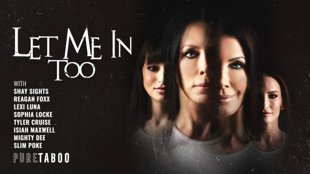 Let Me In Too: Reagan Foxx, Lexi Luna, Shay Sights & Sophia Locke’s Sinister Seduction